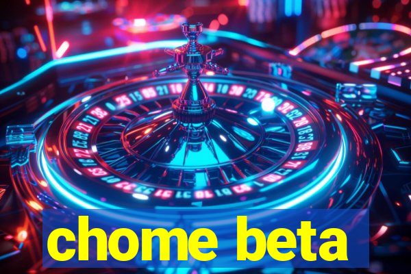 chome beta